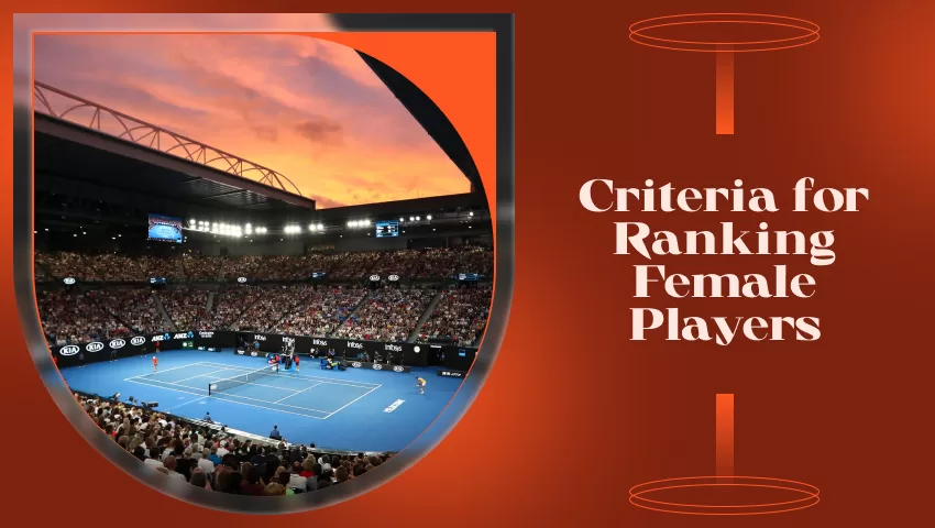 Criteria for Ranking Female Tennis Players