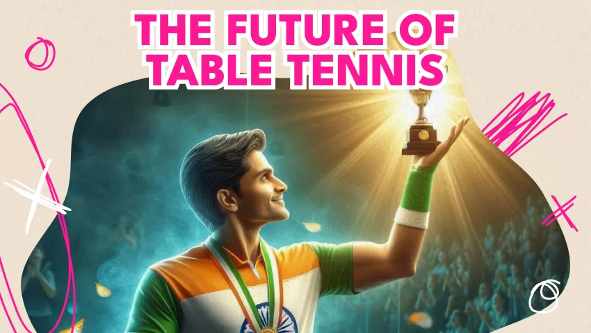 The Future of Table Tennis in India